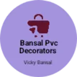 Business logo of Bansal pvc DECORATORS