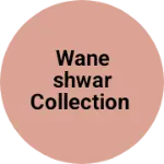 Business logo of waneshwar collection