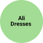 Business logo of Ali dresses