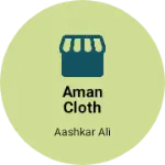 Business logo of AMAN CLOTH HOUSE
