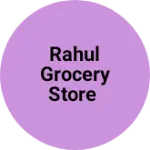 Business logo of Rahul Grocery Store