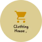 Business logo of Clothing house ,