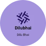 Business logo of Dilubhai