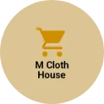Business logo of M Cloth house
