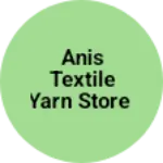 Business logo of Anis Textile Yarn Store