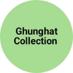 Business logo of Ghunghat collection