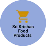 Business logo of SRI KRISHAN FOOD PRODUCTS