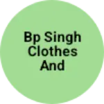 Business logo of Bp Singh clothes and footwear