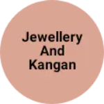 Business logo of Jewellery and kangan stor
