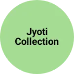 Business logo of JYOTI COLLECTION