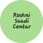 Business logo of Roshni saadi centar