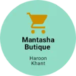 Business logo of Mantasha Butique