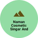 Business logo of NAMAN COSMETIC SINGAR AND WHOLESALE STORE