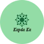 Business logo of Kapda ka