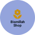 Business logo of Bismillah Shop