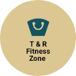 Business logo of T & R Fitness Zone