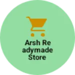Business logo of Arsh readymade store