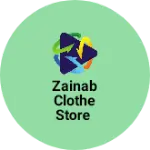 Business logo of Zainab clothe store