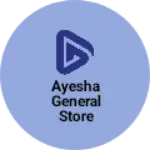 Business logo of Ayesha General Store