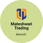 Business logo of Mateshwari trading company