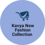 Business logo of Kavya new fashion collection
