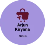 Business logo of Arjun Kiryana Store