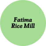 Business logo of Fatima Rice Mill