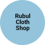Business logo of Rubul cloth shop