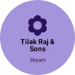 Business logo of Tilak raj & sons