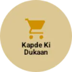 Business logo of Kapde Ki Dukaan