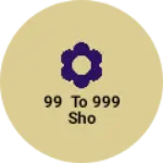 Business logo of 99 to 999 sho