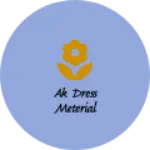 Business logo of AK dress meterial
