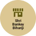 Business logo of Shri Bankey BihariJi Multibrand Store