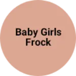 Business logo of Baby girls frock