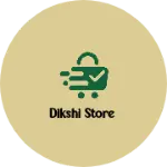 Business logo of Dikshi Store