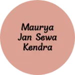 Business logo of Maurya jan sewa kendra