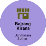 Business logo of Bajrang Kirana Store