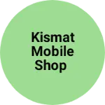 Business logo of Kismat Mobile Shop