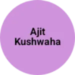 Business logo of Ajit Kushwaha