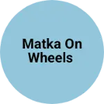 Business logo of Matka on wheels