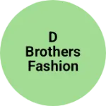Business logo of D BROTHERS FASHION