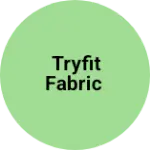 Business logo of Tryfit fabric