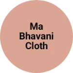 Business logo of Ma bhavani Cloth shop