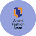 Business logo of ANAMI FASHION STORE
