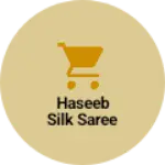 Business logo of Haseeb Silk Saree