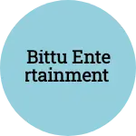 Business logo of Bittu entertainment