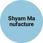 Business logo of Shyam manufacture