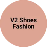 Business logo of V2 shoes fashion