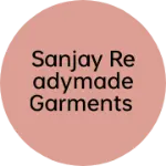 Business logo of Sanjay Readymade Garments