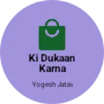 Business logo of Ki dukaan karna chahta hun